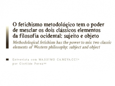 O fetichismo metodolgico tem o poder de mesclar os dois clssicos elementos da filosofia ocidental: sujeito e objeto